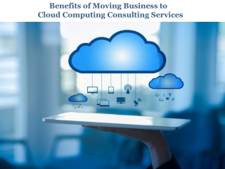 Benefits of Moving Business to Cloud Computing Consulting Services