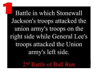 Battle in which Stonewall Jackson's troops attacked the union army's troops on the right side while General Lee's troops