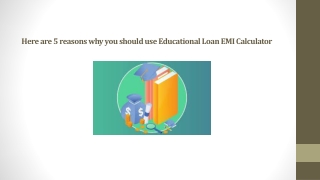 Here are 5 reasons why you should use Educational Loan EMI Calculator