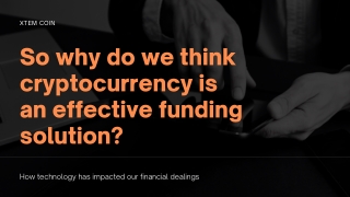 So why do we think cryptocurrency is an effective funding solution (1)