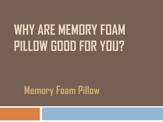 Why Are Memory Foam Pillow Good For You