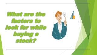 What are the factors to look for while buying a stock?