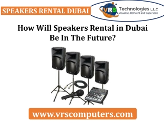 How Will Speakers Rental in Dubai Be In The Future?