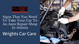 Signs That You Need To Take Your Car To An Auto Repair Shop In Atlanta
