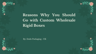Reasons Why You Should Go with Custom Wholesale Rigid Boxes