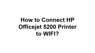 How to Connect HP Officejet 5200 Printer to WIFI_