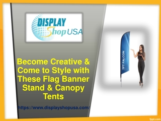 Become Creative & Come to Style with These Flag Banner Stand & Canopy Tents