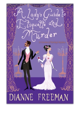 [PDF] Free Download A Lady's Guide to Etiquette and Murder By Dianne Freeman
