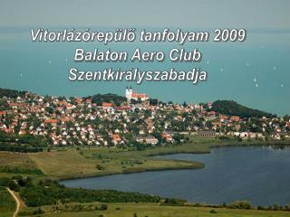 Vitorlázórepülő tanfolyam 2009 Balaton Aero Club Szentkirályszabadja