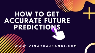 How to Get Accurate Future Predictions - Kundli Analysis