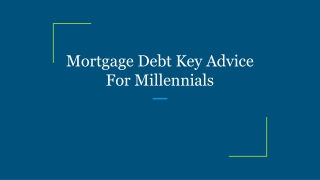 Mortgage Debt Key Advice For Millennials