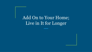 Add On to Your Home; Live in It for Longer