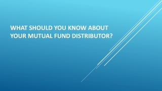 What should you know about your Mutual Fund Distributor?