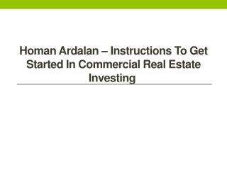 Homan Ardalan – Instructions To Get Started In Commercial Real Estate Investing 