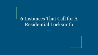 6 Instances That Call for A Residential Locksmith