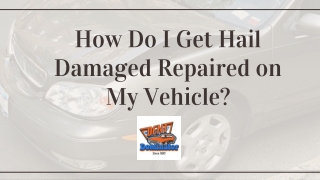 How Do I Get Hail Damaged Repaired on My Vehicle?
