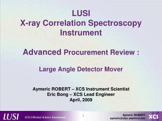 LUSI X-ray Correlation Spectroscopy Instrument Advanced Procurement Review : Large Angle Detector Mover