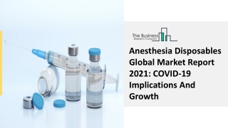 Anesthesia Disposables Market Growth Analysis, Latest Trends  2030