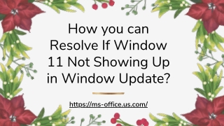 How you can Resolve If Window 11 Not Showing Up in Window Update