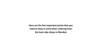 Here are the few important points that you need to keep in mind when ordering from the best cake shops in Mumbai