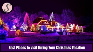 Best Places to Visit During Your Christmas Vacation