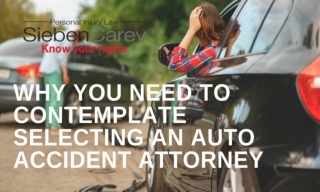 Why You Need To Contemplate Selecting An Auto Accident Attorney