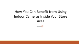 How You Can Benefit from Using Indoor Cameras Inside Your Store Area