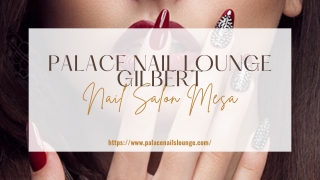 Best Nail Salon In Mesa | PALACE NAIL LOUNGE GILBERT