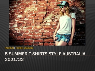 5 Summer T Shirts Style Australia 2021-22