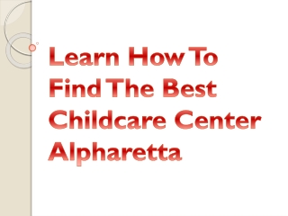 Learn How To Find The Best Childcare Center Alpharetta