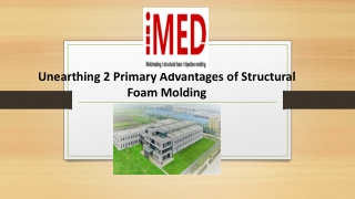 Unearthing 2 Primary Advantages of Structural Foam Molding