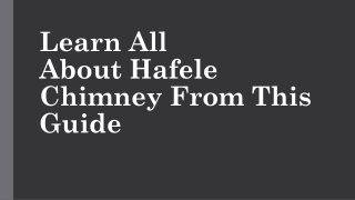 Learn All About Hafele Chimney From