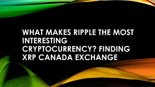 Ripple the most interesting cryptocurrency? Finding XRP Canada exchange