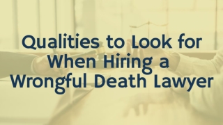 Qualities to Look for When Hiring Wrongful Death Lawyer