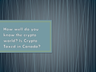 How well do you know the crypto world Is Crypto Taxed in Canada