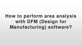 How to perform area analysis with DFM (Design for Manufacturing) software?