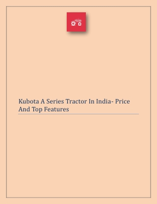Kubota A Series Tractor In India- Price And Top Features