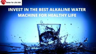 Invest In the Best Alkaline Water Machine For Healthy Life