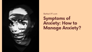 Symptoms of Anxiety - How to Manage Anxiety