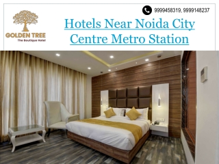 Get The Best Hotels Near Noida City Centre Metro Station.