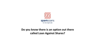 Do you know there is an option out there called Loan Against Shares