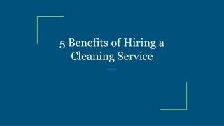 5 Benefits of Hiring a Cleaning Service