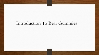 Introduction To Bear Gummies