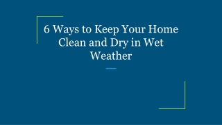 6 Ways to Keep Your Home Clean and Dry in Wet Weather