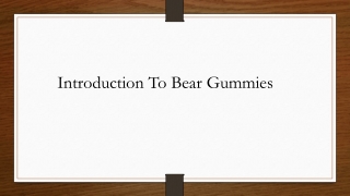 Introduction To Bear Gummies