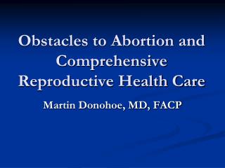 Obstacles to Abortion and Comprehensive Reproductive Health Care