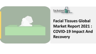 Facial Tissues Market Analysis, Size And Business Opportunities