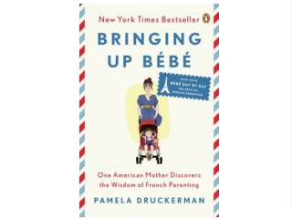 (EBOOK Bringing Up B?b?: One American Mother Discovers the Wisdom of French Parenting Book of  bestseller