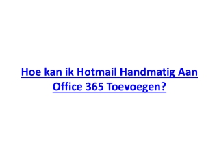 Hoe kan ik Hotmail Handmatig Aan Office 365 Toevoegen?