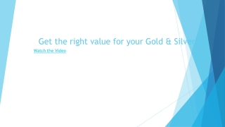 Get the right value for your Gold & silver